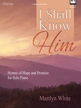 I Shall Know Him piano sheet music cover